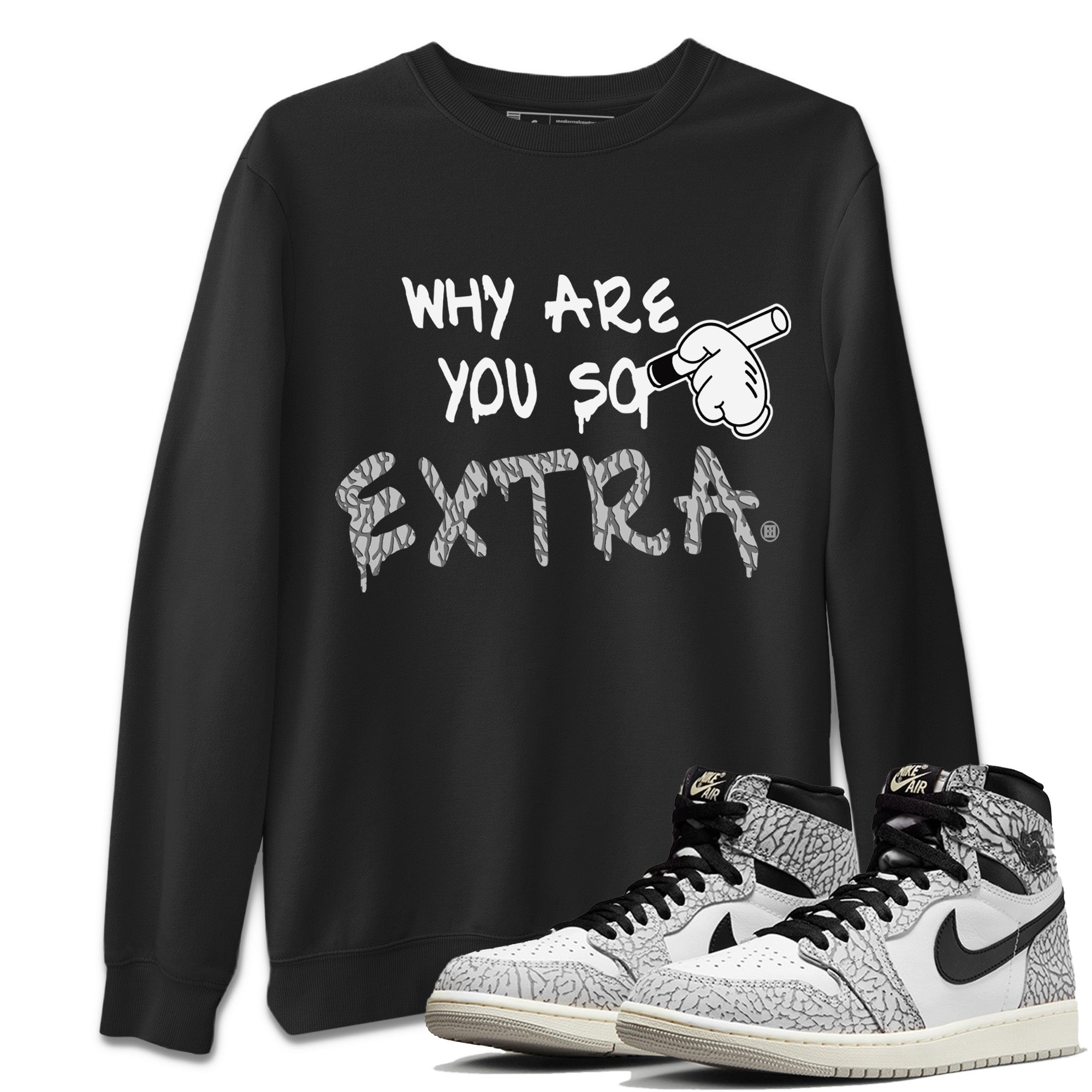 Jordan 1 White Cement Shirt To Match Jordans Why Are You So Extra Sneaker Tees Jordan 1 White Cement Drip Gear Zone Sneaker Matching Clothing Unisex Shirts