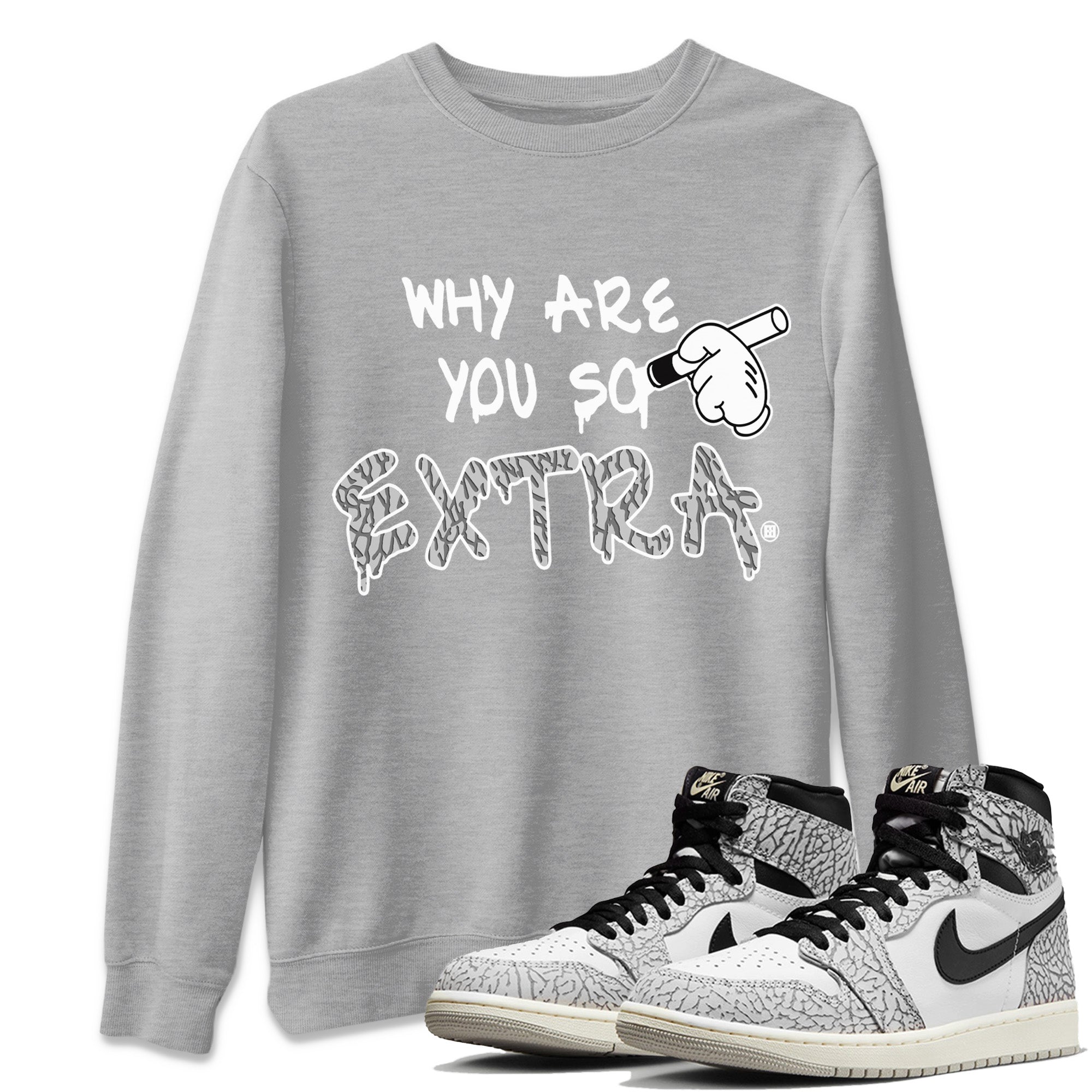 Jordan 1 White Cement Shirt To Match Jordans Why Are You So Extra Sneaker Tees Jordan 1 White Cement Drip Gear Zone Sneaker Matching Clothing Unisex Shirts