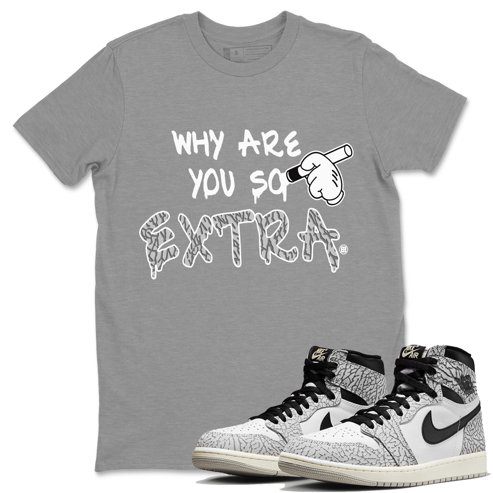 Jordan 1 White Cement Shirt To Match Jordans Why Are You So Extra Sneaker Tees Jordan 1 White Cement Drip Gear Zone Sneaker Matching Clothing Unisex Shirts