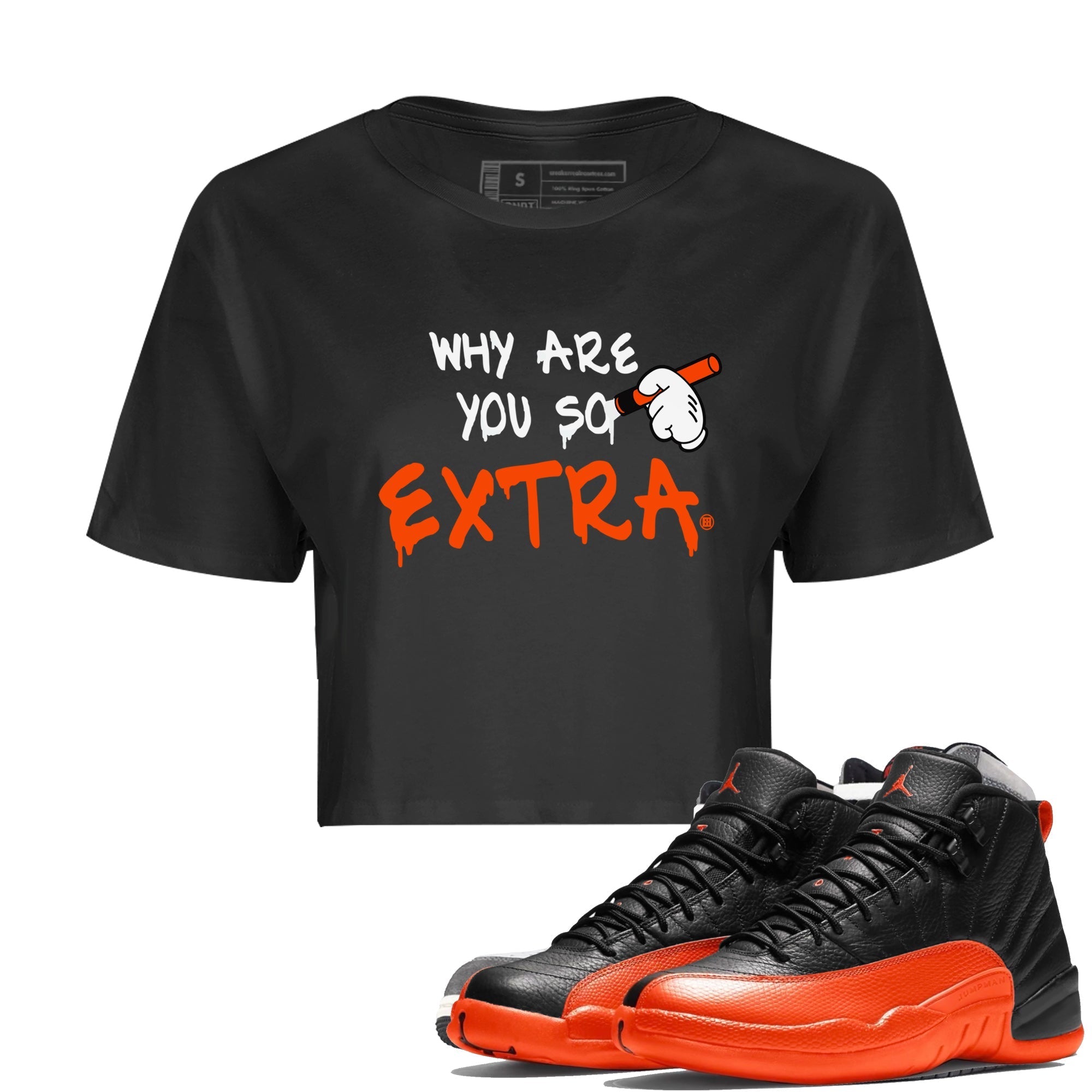 Air Jordan 12 Brilliant Orange Sneaker Match Tees Why Are You So Extra Streetwear Sneaker Shirt 12s Brilliant Orange T-Shirt Women's Shirts Black 1