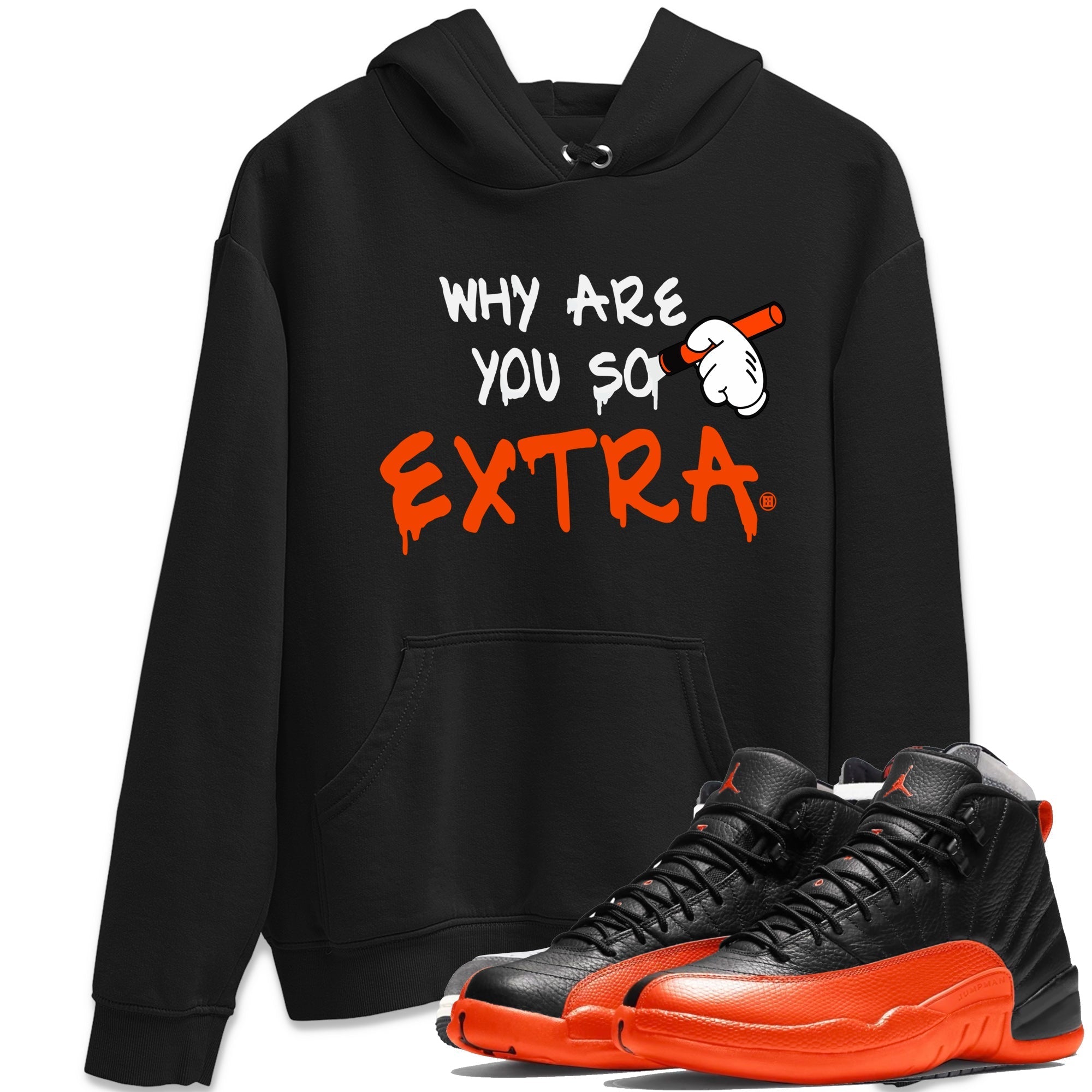 Air Jordan 12 Brilliant Orange Sneaker Match Tees Why Are You So Extra Streetwear Sneaker Shirt 12s Brilliant Orange T-Shirt Unisex Shirts Black 1