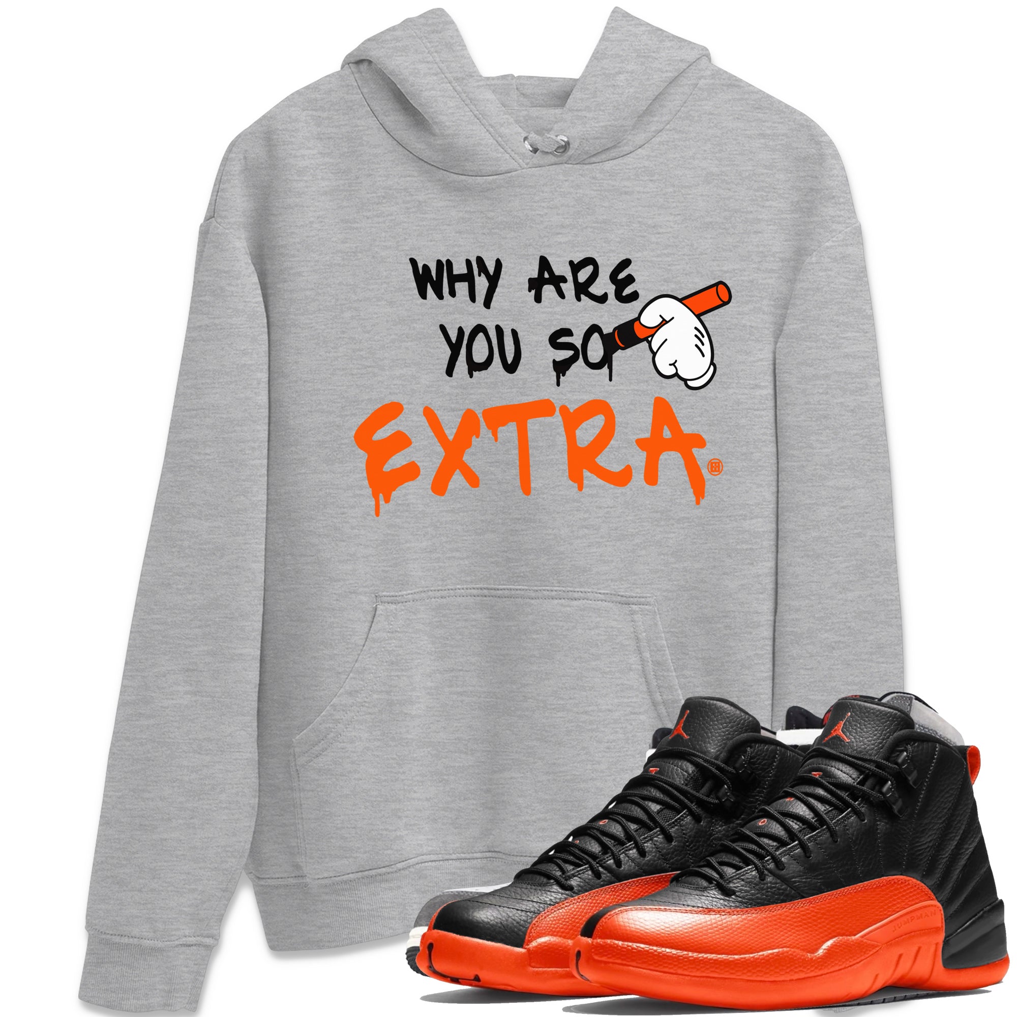 Air Jordan 12 Brilliant Orange Sneaker Match Tees Why Are You So Extra Streetwear Sneaker Shirt 12s Brilliant Orange T-Shirt Unisex Shirts Heather Grey 1