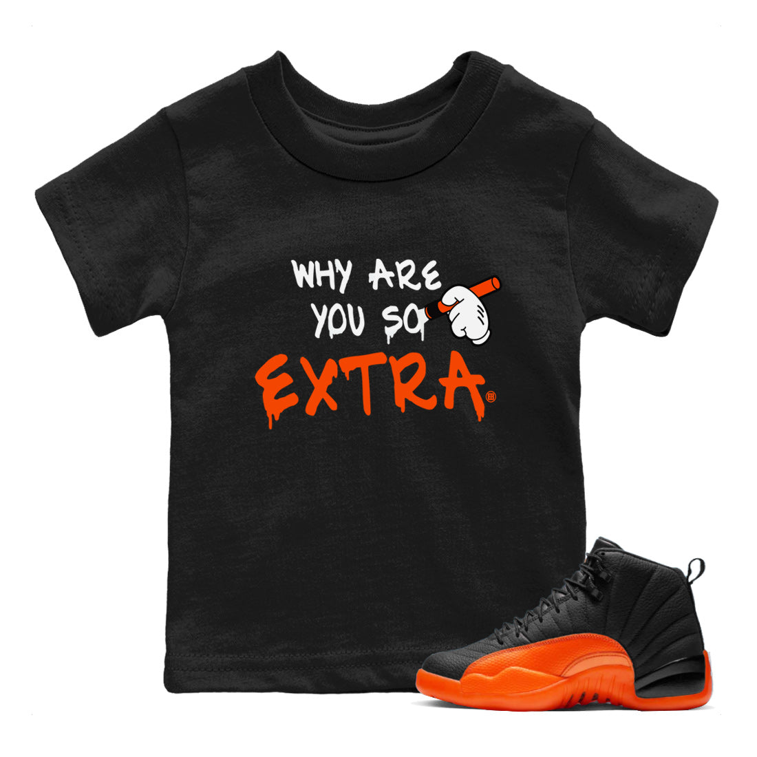 Air Jordan 12 Brilliant Orange Sneaker Match Tees Why Are You So Extra Streetwear Sneaker Shirt 12s Brilliant Orange T-Shirt Kids Shirts Black 1