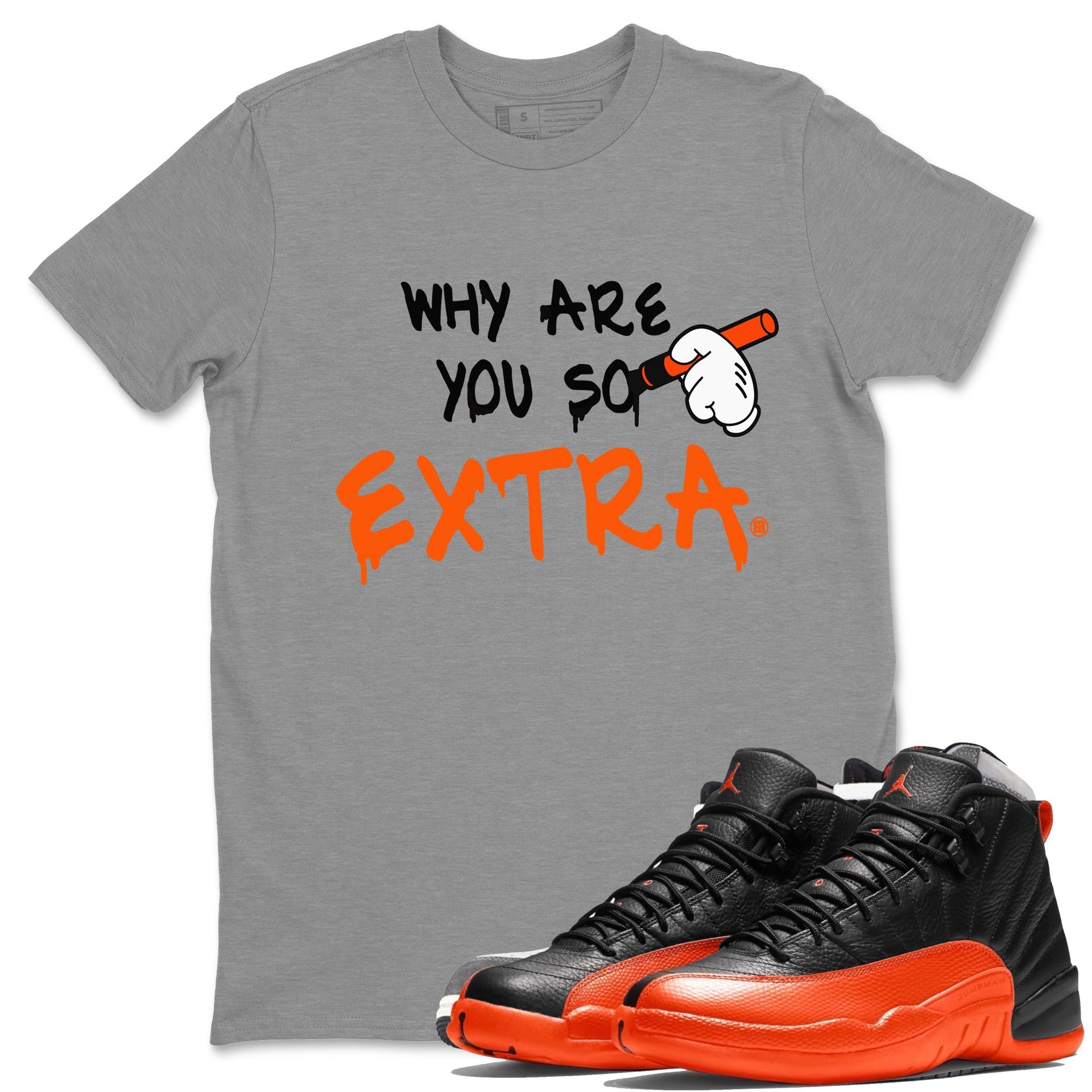 Air Jordan 12 Brilliant Orange Why Are You So Extra Crew Neck Streetwear Sneaker Shirt Air Jordan 12 Brilliant Orange Sneaker T-Shirts Size Chart