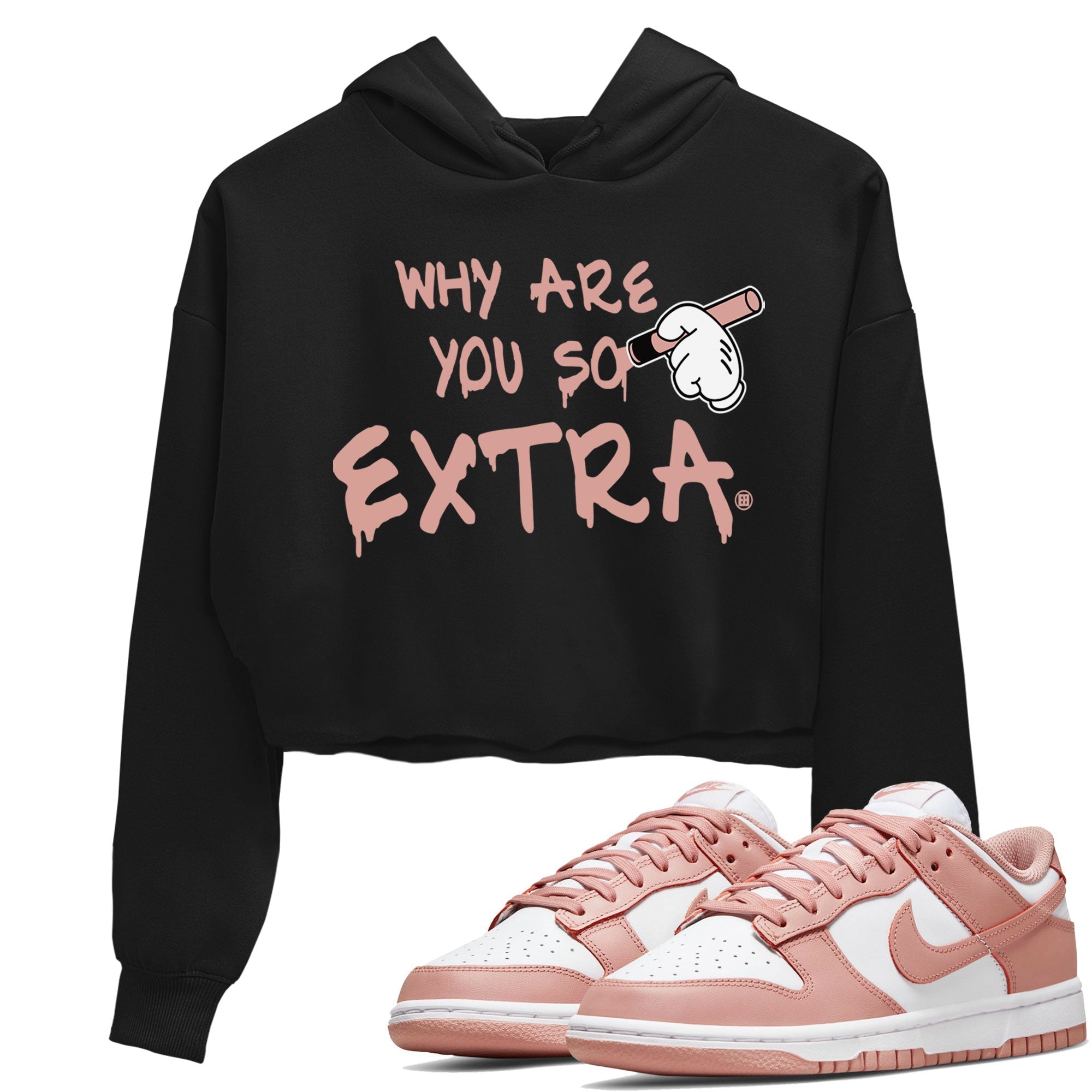 Dunks Low Rose Whisper shirt to match jordans Why Are You So Extra Streetwear Sneaker Shirt Dunk Rose Whisper Drip Gear Zone Sneaker Matching Clothing Black 1 Crop T-Shirt