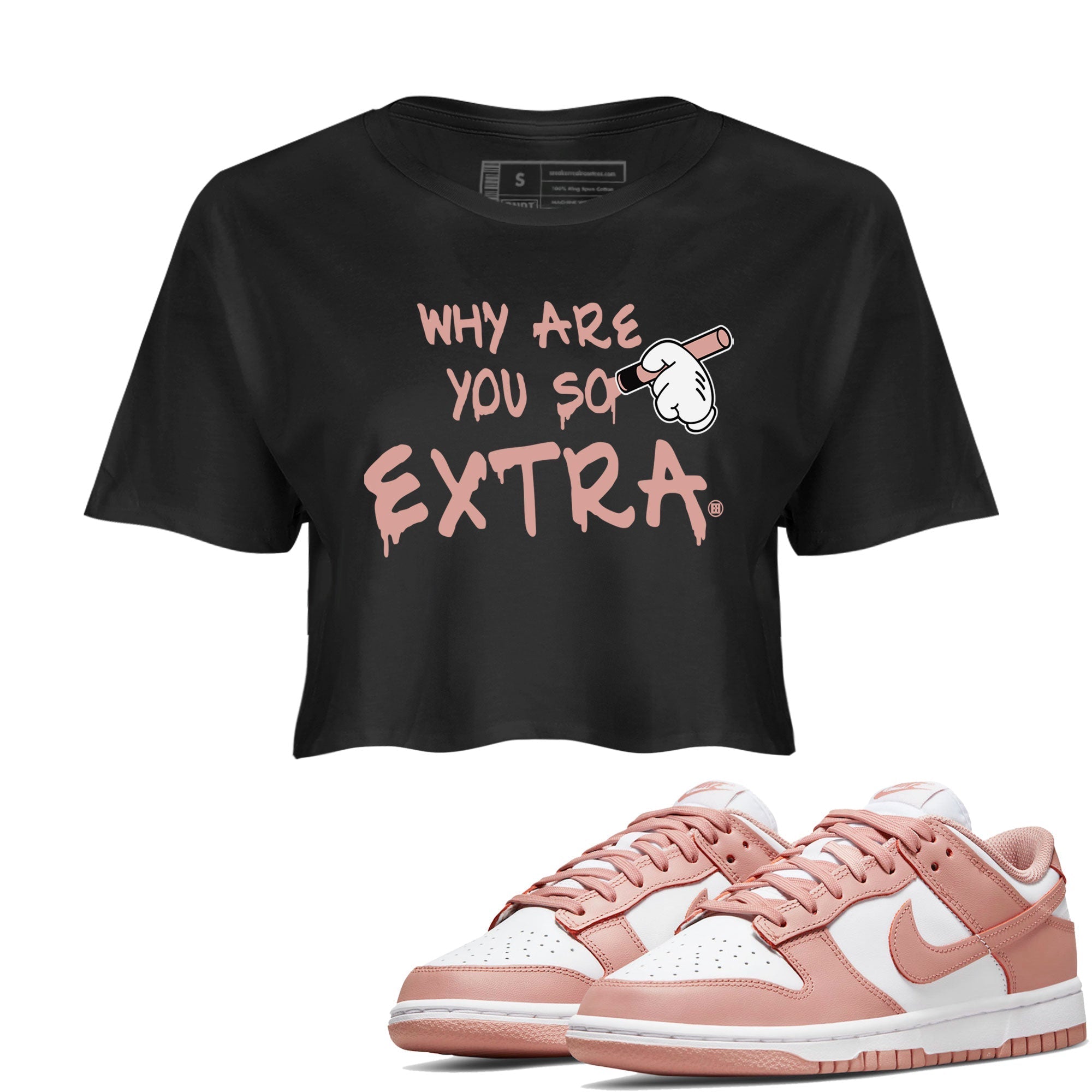 Dunks Low Rose Whisper shirt to match jordans Why Are You So Extra Streetwear Sneaker Shirt Dunk Rose Whisper Drip Gear Zone Sneaker Matching Clothing Black 1 Crop T-Shirt