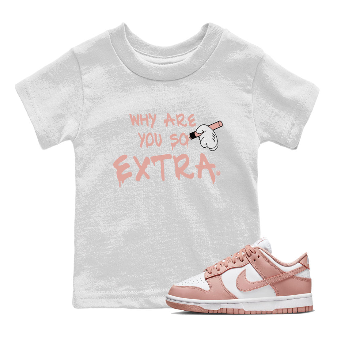 Dunks Low Rose Whisper shirt to match jordans Why Are You So Extra Streetwear Sneaker Shirt Dunk Rose Whisper Drip Gear Zone Sneaker Matching Clothing Baby Toddler White 1 T-Shirt