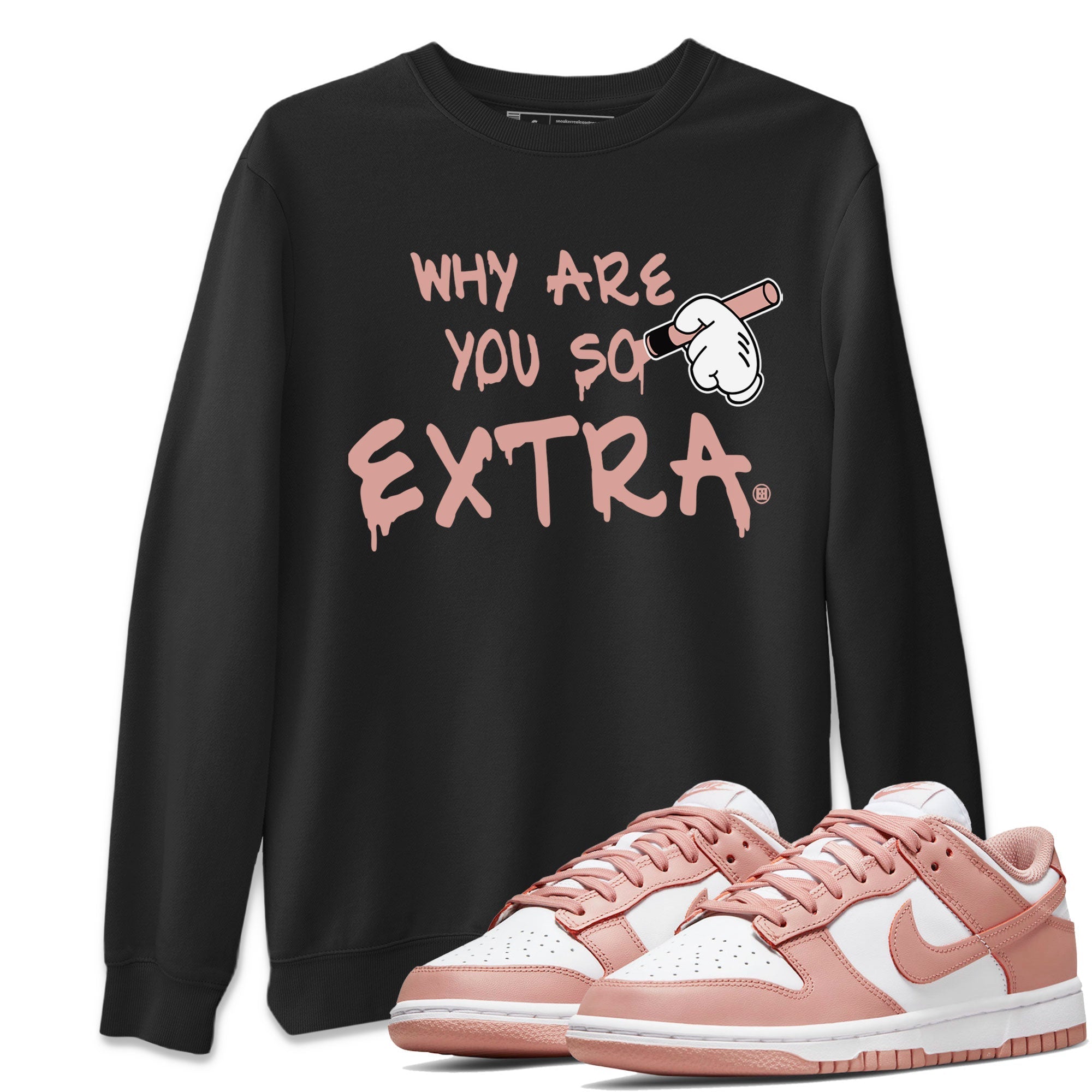 Dunks Low Rose Whisper shirt to match jordans Why Are You So Extra Streetwear Sneaker Shirt Dunk Rose Whisper Drip Gear Zone Sneaker Matching Clothing Unisex Black 1 T-Shirt