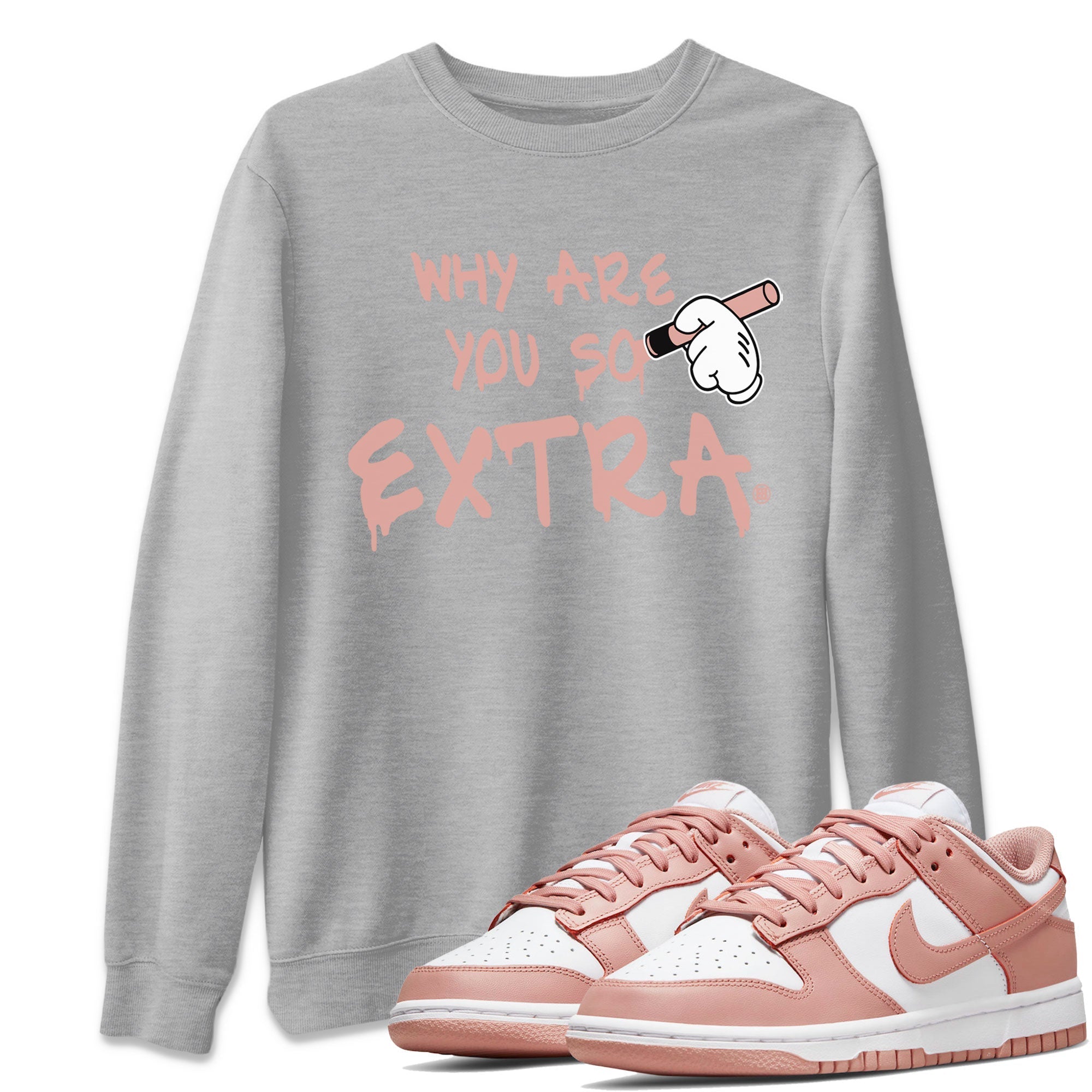 Dunks Low Rose Whisper shirt to match jordans Why Are You So Extra Streetwear Sneaker Shirt Dunk Rose Whisper Drip Gear Zone Sneaker Matching Clothing Unisex Heather Grey 1 T-Shirt
