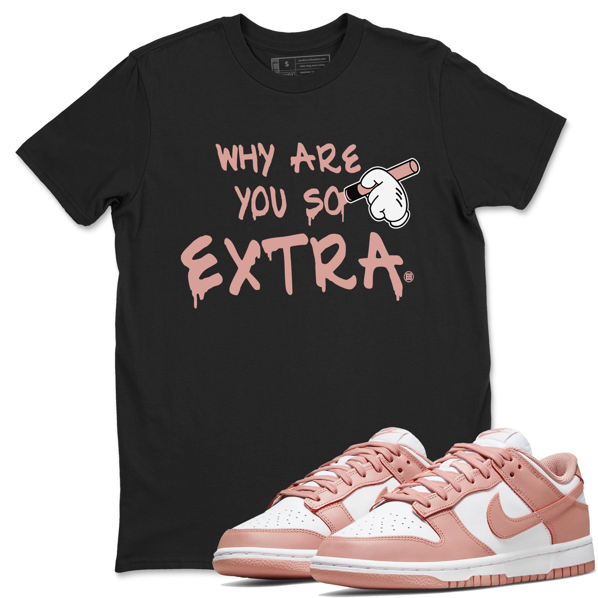 Dunks Low Rose Whisper shirt to match jordans Why Are You So Extra Streetwear Sneaker Shirt Dunk Rose Whisper Drip Gear Zone Sneaker Matching Clothing Unisex Black 1 T-Shirt