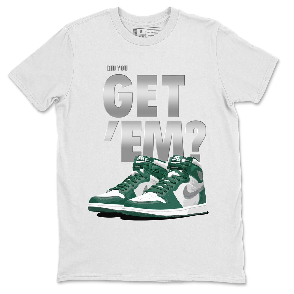 Jordan 1 Gorge Green Sneaker Matching T-Shirt Did You Get 'Em SNRT Sneaker Tees Jordan 1 Gorge Green Drip Gear Zone Crew Neck Tees
